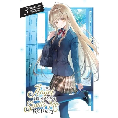 Abbildung von The Angel NEXT DOOR SPOILS ME Rotten, Vol. 3 (light novel): Volume (ANGEL ROTTEN LIGHT NOVEL)