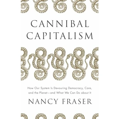 Abbildung von Cannibal Capitalism: How our System is Devouring Democracy, Care, and the Planet What We Can Do About It