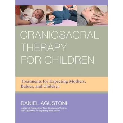 Abbildung von Craniosacral Therapy for Children: Treatments Expecting Mothers, Babies, and Children