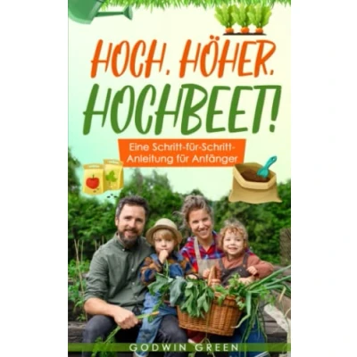 Abbildung von Hoch, höher, Hochbeet: Eine Schritt für Anleitung Hochbeet Anfänger
