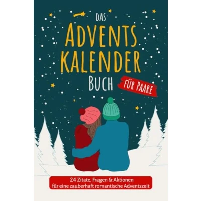Abbildung von Das Adventskalender Buch für Paare 24 Zitate, Fragen &amp; Aktionen eine zauberhaft romantische Adventszeit: Adventskalenderbuch Erwachsene Pärchen mit Charme, Witz Tiefgang