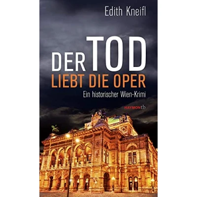 Abbildung von Der Tod liebt die Oper: Ein historischer Wien Krimi (HAYMON TASCHENBUCH)