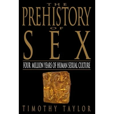 Abbildung von The Prehistory of Sex: Four Million Years Human Sexual Culture