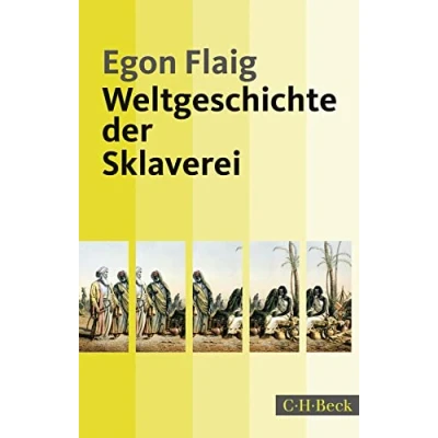 Abbildung von Weltgeschichte der Sklaverei: Von Antike bis zur Gegenwart (Beck Paperback)