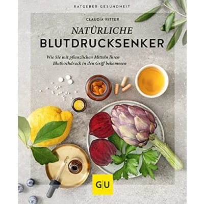 Abbildung von Natürliche Blutdrucksenker: Wie Sie mit pflanzlichen Mitteln Ihren Bluthochdruck in den Griff bekommen (GU Ratgeber Gesundheit)