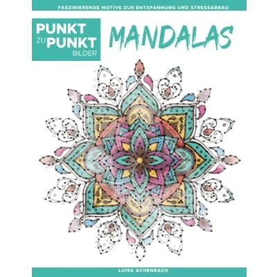 Abbildung von Mandalas Punkt zu Bilder: Faszinierende Motive zur Entspannung und Stressabbau Malbuch für Erwachsene
