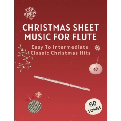 Abbildung von Christmas Sheet Music For Flute: 60 Easy To Intermediate Classic Hits
