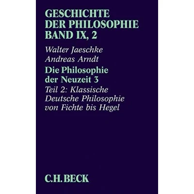 Abbildung von Geschichte der Philosophie Bd. 9/2: Die Neuzeit 3: Zweiter Teil: Klassische Deutsche von Fichte bis Hegel