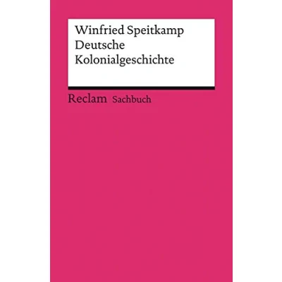 Abbildung von Deutsche Kolonialgeschichte: Speitkamp, Winfried Grundlagen Wissen Gesellschaft und Politik 14096 Aktual. erw. Ausgabe 2021 (Reclams Universal Bibliothek)