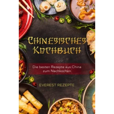 Abbildung von Chinesisches Kochbuch: Die besten Rezepte aus China zum Nachkochen