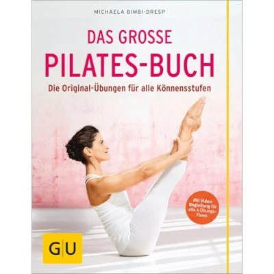 Abbildung von Das große Pilates Buch: Die Original Übungen für alle Könnensstufen (GU Yoga &amp; Pilates)