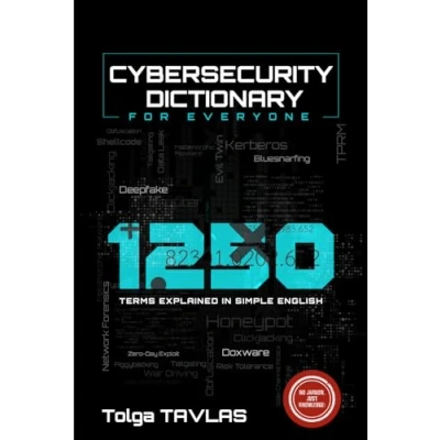 Abbildung von CYBERSECURITY DICTIONARY for Everyone: 1250 Terms Explained in Simple English