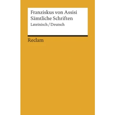 Abbildung von Sämtliche Schriften. Lateinisch/Deutsch: Franziskus von Assisi zweisprachige Ausgabe; Literatur für den Latein Unterricht (Reclams Universal Bibliothek)