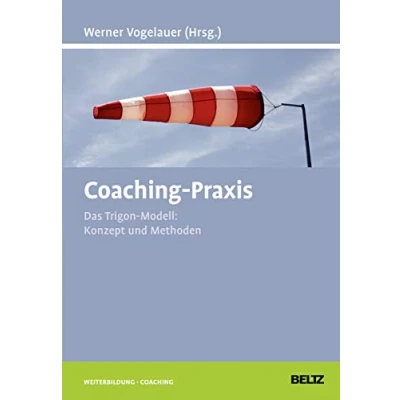 Abbildung von Coaching Praxis: Das Trigon Modell: Konzept und Methoden (Beltz Weiterbildung)