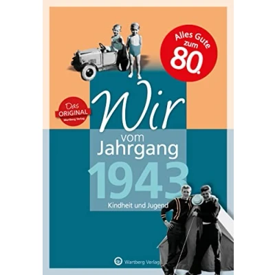 Abbildung von Wir vom Jahrgang 1943 Kindheit und Jugend (Jahrgangsbände): 80. Geburtstag (Geschenkbuch zum runden Geburtstag): Geschenkbuch 81. ... Fotos Erinnerungen mitten aus dem Alltag