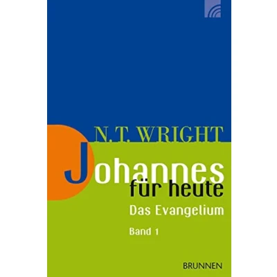 Abbildung von Johannes für heute: &quot;Das Evangelium Band 1: Kapitel 1 10&quot; (Wright, Neues Testament heute)