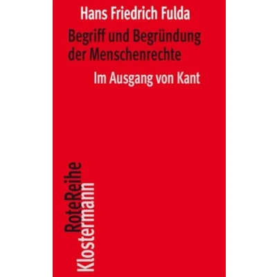 Abbildung von Begriff und Begründung der Menschenrechte: Im Ausgang von Kant (Klostermann RoteReihe)