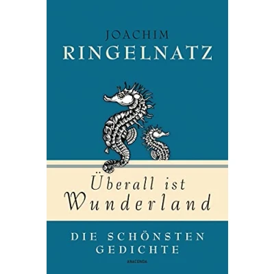 Abbildung von Joachim Ringelnatz, Überall ist Wunderland Die schönsten Gedichte (Geschenkbuch und Gedanken, Band 1)