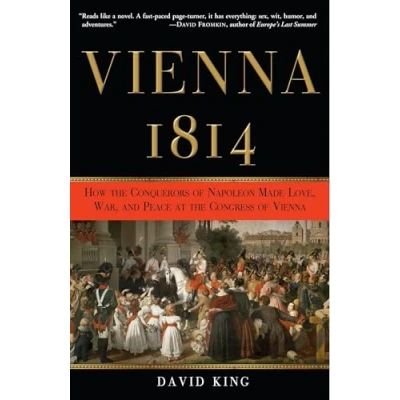 Abbildung von Vienna, 1814: How the Conquerors of Napoleon Made Love, War, and Peace at Congress Vienna