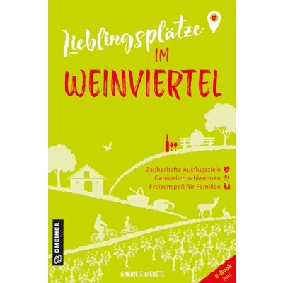 Abbildung von Lieblingsplätze im Weinviertel: Aktual. Neuausgabe 2024 (Lieblingsplätze GMEINER Verlag)