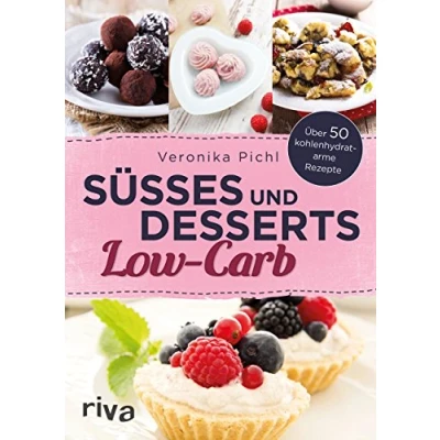 Abbildung von Süßes und Desserts Low Carb: Über 50 kohlenhydratarme Rezepte