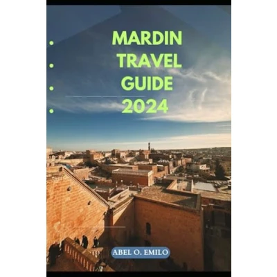 Abbildung von MARDIN TRAVEL GUIDE 2024 (Embark on a journey like no other with Exploring Earth: Unforgettable, Band 51)