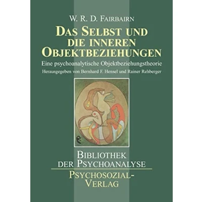 Abbildung von Das Selbst und die inneren Objektbeziehungen: Eine psychoanalytische Objektbeziehungstheorie (Bibliothek der Psychoanalyse)