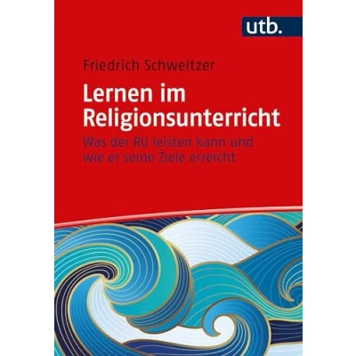 Abbildung von Lernen im Religionsunterricht: Was der RU leisten kann und wie er seine Ziele erreicht