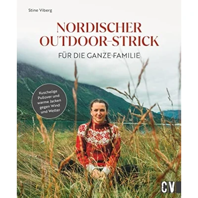Abbildung von Strickbuch Nordischer Outdoor Strick für die ganze Familie: Kuschelige Pullover und warme Jacken gegen Wind Wetter stricken. Nordisch Stricken leicht gemacht