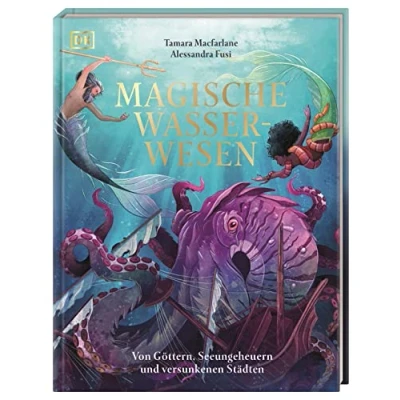 Abbildung von Magische Wasserwesen: Von Göttern, Seeungeheuern und versunkenen Städten. Wunderschön illustriertes Kinderbuch. Für Kinder ab 7 Jahren