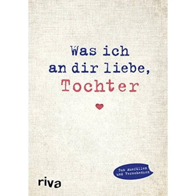 Abbildung von Was ich an dir liebe, Tochter: Eine originelle Liebeserklärung zum Ausfüllen und Verschenken. Das perfekte Geschenk/Geschenkidee zu Geburtstag, Weihnachten, Ostern (WIADL, Band 9)
