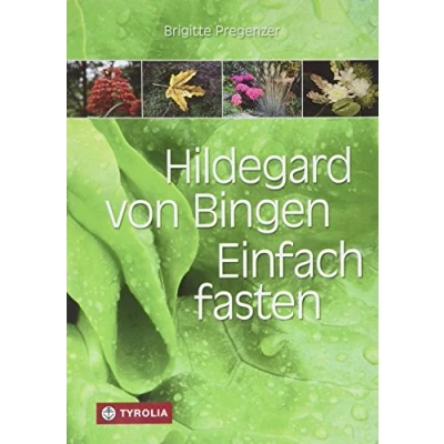 Abbildung von Hildegard von Bingen. Einfach fasten: Aktualisierte und erweiterte Neuauflage. Mit Zeichnungen Sophia Pregenzer Farbfotos. Ganzheitliches Fasten für Körper Geist