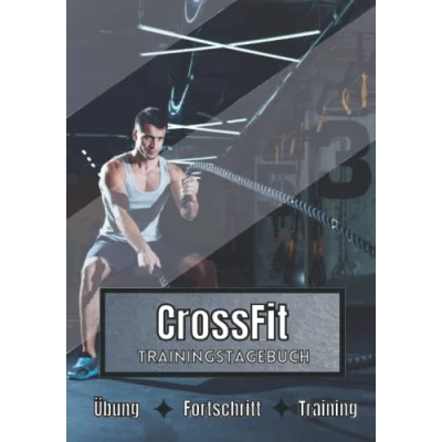 Abbildung von CrossFit Trainingstagebuch: Training und Übungen Planen, um die Ziele zu erreichen Leidenschaft für den Sport Sportbuch Fortschritte