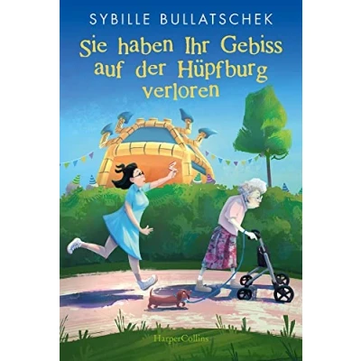 Abbildung von Sie haben Ihr Gebiss auf der Hüpfburg verloren: Roman (Haus Sonnenuntergang, Band 1)