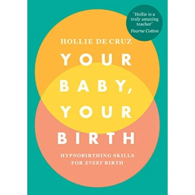 Abbildung von Your Baby, Birth: Hypnobirthing Skills For Every Birth
