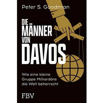 Abbildung von die Männer von Davos: Wie eine kleine Gruppe Milliardäre Welt beherrscht