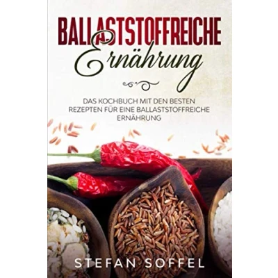 Abbildung von Ballaststoffreiche Ernährung: Das Kochbuch mit den besten Rezepten für eine Ernährung