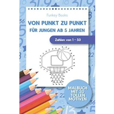 Abbildung von von Punkt zu für Jungen ab 5 Jahren Zahlen 1 50: Malbuch mit 30 tollen Motiven