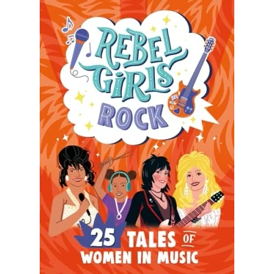 Abbildung von Rebel Girls Rock: 25 Tales of Women in Music