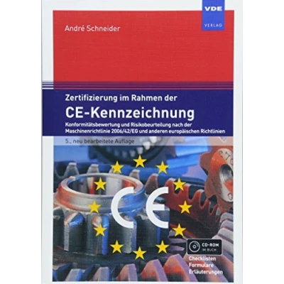 Abbildung von Zertifizierung im Rahmen der CE Kennzeichnung: Konformitätsbewertung und Risikobeurteilung nach Maschinenrichtlinie 2006/42/EG anderen europäischen Richtlinien