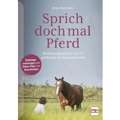 Abbildung von Sprich doch mal Pferd: Beziehungsaufbau durch achtsame Kommunikation