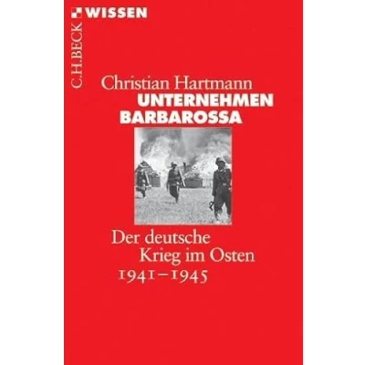 Abbildung von Unternehmen Barbarossa: Der deutsche Krieg im Osten 1941 1945 (Beck&#039;sche Reihe)