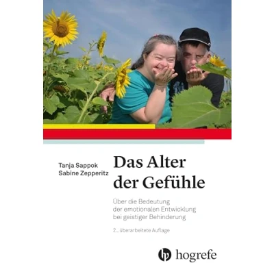 Abbildung von Das Alter der Gefühle: Über die Bedeutung emotionalen Entwicklung bei geistiger Behinderung