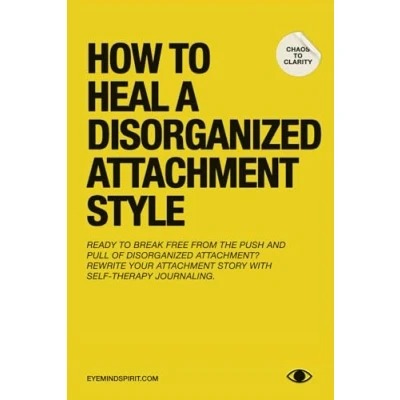 Abbildung von How to Heal a Disorganized Attachment Style: Comprehensive Guide Shifting Towards Secure
