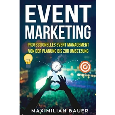 Abbildung von Event Marketing: Professionelles Management von der Planung bis zur Umsetzung