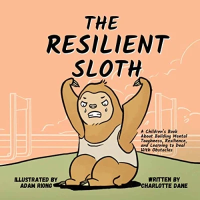 Abbildung von The Resilient Sloth: A Children’s Book About Building Mental Toughness, Resilience, and Learning to Deal with Obstacles