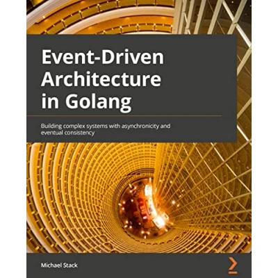 Abbildung von Event Driven Architecture in Golang: Building complex systems with asynchronicity and eventual consistency