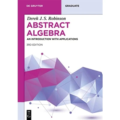 Abbildung von Abstract Algebra: With Applications to Galois Theory, Algebraic Geometry, Representation Theory and Cryptography (De Gruyter Textbook)