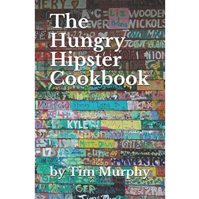 Abbildung von The Hungry Hipster Cookbook: Food Truck Favorites and Millennial Meals (Cookbook for Guys, Band 69)