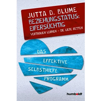 Abbildung von Beziehungsstatus: Eifersüchtig: Vertrauen lernen Die Liebe retten. Das effektive Selbsthilfe Programm